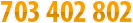 703 402 802